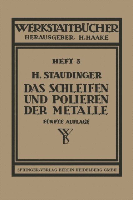 H. Staudinger - Das Schleifen und Polieren der Metalle, E-bok