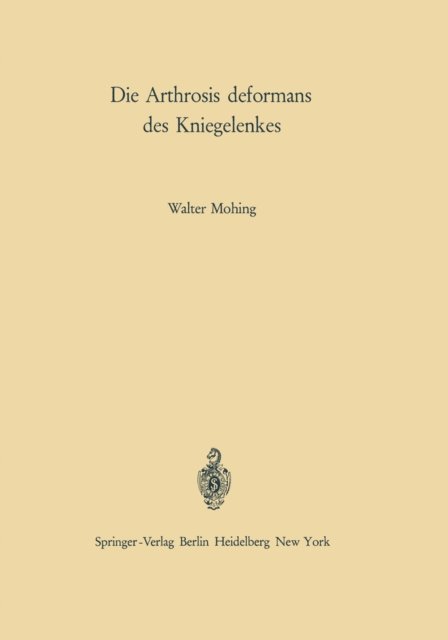 Walter Mohing - Die Arthrosis deformans des Kniegelenkes, E-bok