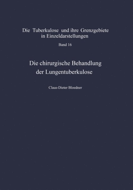 C.-D. Bloedner - Die chirurgische Behandlung der Lungentuberkulose, E-bok