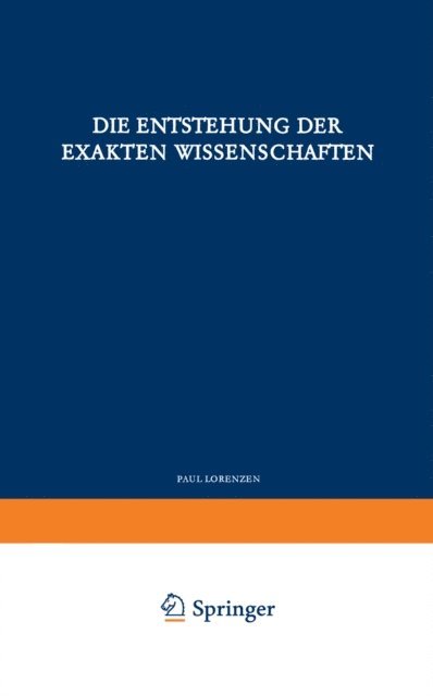 P. Lorenzen - Die Entstehung der Exakten Wissenschaften, E-bok