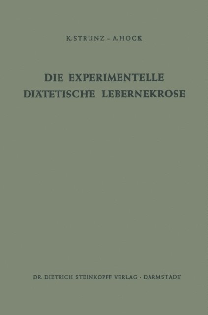 Andreas Hock, Klaus Strunz - Die Experimentelle Diätetische Lebernekrose, E-bok