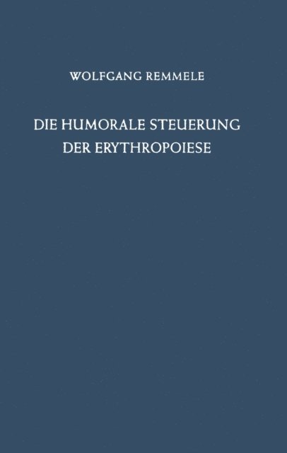 W. Remmele - Die Humorale Steuerung der Erythropoiese, E-bok