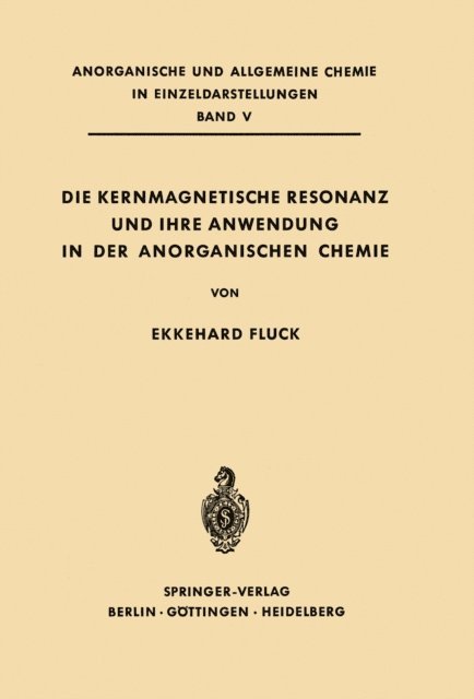 Ekkehard Fluck - Die Kernmagnetische Resonanz und Ihre Anwendung in der Anorganischen Chemie, E-bok