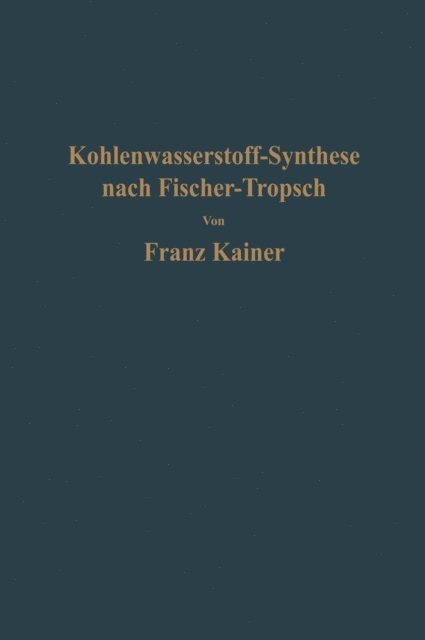 Franz Kainer - Die Kohlenwasserstoff-Synthese nach Fischer-Tropsch, E-bok