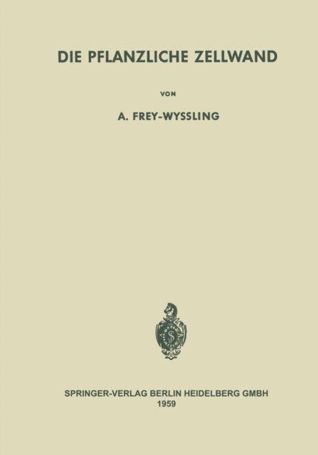 Albert Frey-Wyssling - Die Pflanzliche Zellwand, E-bok