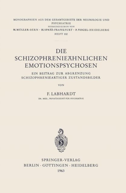 F. Labhardt - Die Schizophrenieähnlichen Emotionspsychosen, E-bok