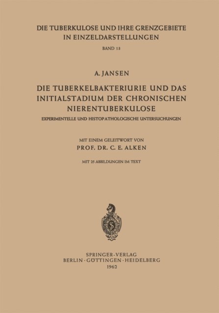 A. Jansen - Die Tuberkelbakteriurie und das Initialstadium der Chronischen Nierentuberkulose, E-bok