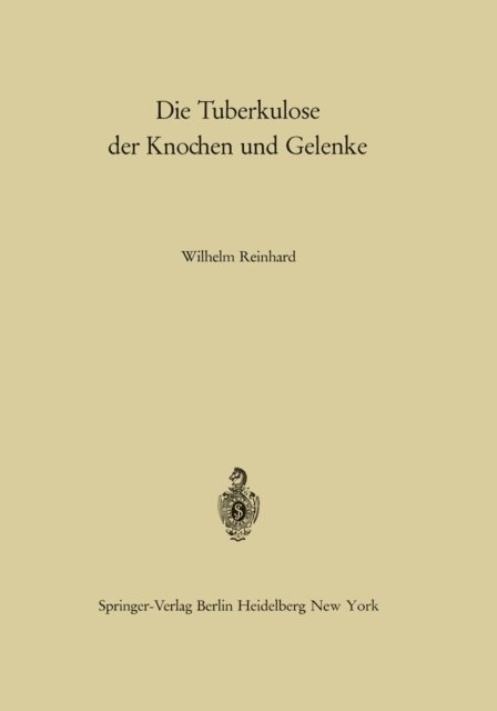 W. Reinhard - Die Tuberkulose der Knochen und Gelenke, E-bok