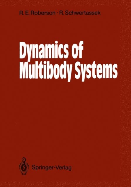 Richard Schwertassek, Robert E. Roberson - Dynamics of Multibody Systems, E-bok