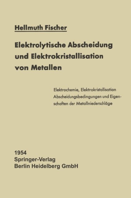 Hellmuth Fischer - Elektrolytische Abscheidung und Elektrokristallisation von Metallen, E-bok