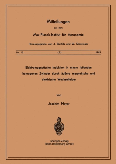 J. Meyer - Elektromagnetische Induktion in einem Leitenden Homogenen Zylinder durch Äussere Magnetische und Elektrische Wechselfelder, E-bok