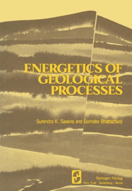 S. Bhattacharji, S. K. Saxena - Energetics of Geological Processes, E-bok