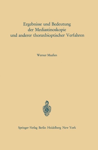 W. Maaen - Ergebnisse und Bedeutung der Mediastinoskopie und anderer thoraxbioptischer Verfahren, E-bok. Tillgänglighet: Lägg i varukorg