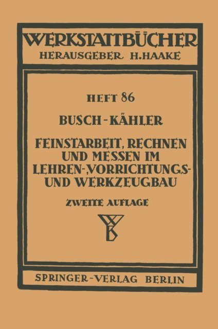 F. Kahler, E. Busch - Feinstarbeit, Rechnen und Messen im Lehren-, Vorrichtungs- und Werkzeugbau, E-bok