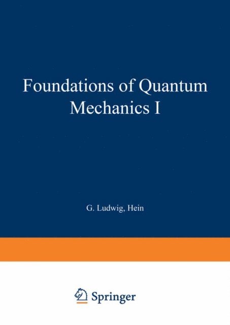 G. Ludwig - Foundations of Quantum Mechanics I, E-bok