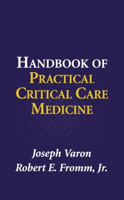Robert E. Jr. Fromm, Joseph Varon - Handbook of Practical Critical Care Medicine, E-bok