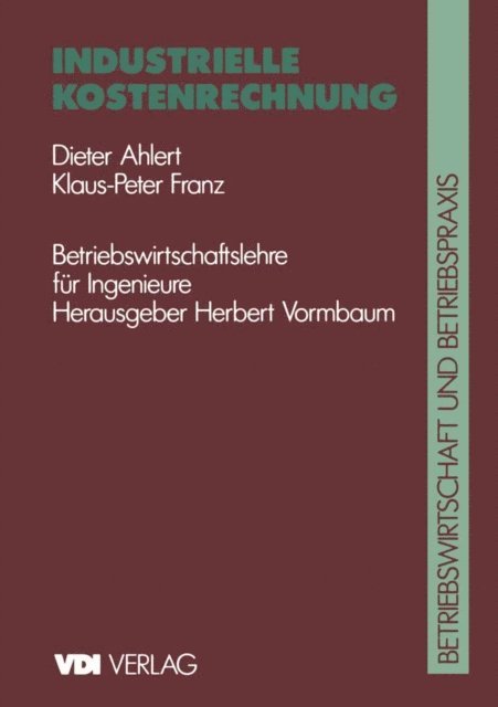 Klaus P.F. Franz, Dieter Ahlert, Herbert Vormbaum - Industrielle Kostenrechnung, E-bok