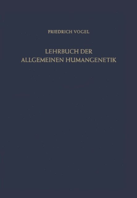 Friedrich Vogel - Lehrbuch der Allgemeinen Humangenetik, E-bok