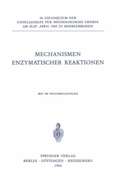 Horst Sund, G. Pfleiderer, V. Prelog, V. M. Clark, F. Lynen, J. Knappe, W. Schroter, H. Holzer, G. Kohlhaw, L. Jaenicke, Peter Hemmerich, C. Veeger, Herbert Witzel, A. P. Mathias, B. R. Rabin, F. Turba, G. Gundlach, U. Groschel-Stewart, H. Fasold, Myron L. Bender, Christian Streffer, Kurt Wallenfels, Th. Wieland - Mechanismen Enzymatischer Reaktionen, E-bok