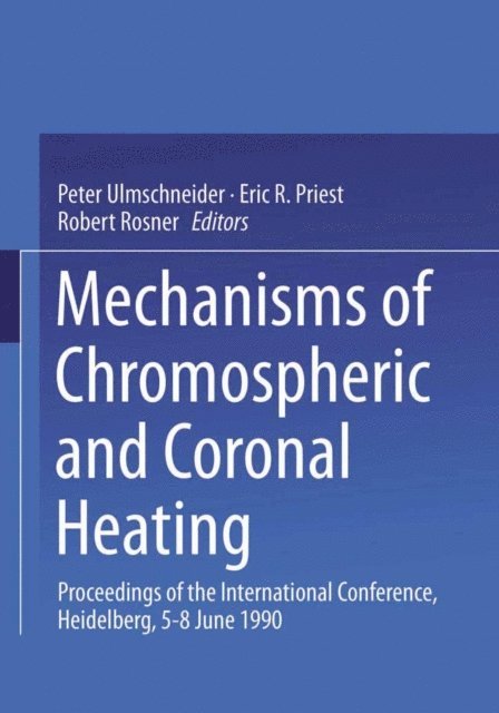 Robert Rosner, Eric R. Priest, Peter Ulmschneider - Mechanisms of Chromospheric and Coronal Heating, E-bok