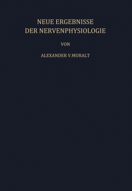 A. v. Muralt - Neue Ergebnisse der Nervenphysiologie, E-bok. Tillgänglighet: Lägg i varukorg