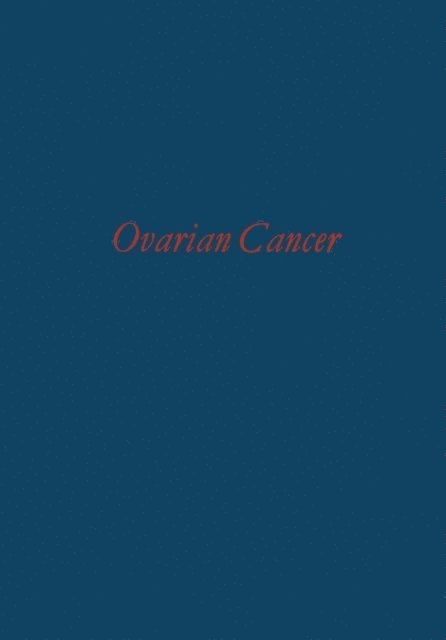 A. C. Junqueira, F. Gentil - Ovarian Cancer, E-bok