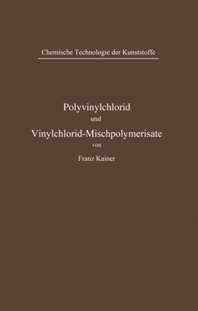 Franz Kainer - Polyvinylchlorid und Vinylchlorid-Mischpolymerisate, E-bok