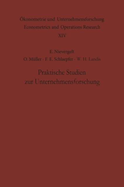W. H. Landis, F. E. Schlaepfer, O. Muller, E. Nievergelt - Praktische Studien zur Unternehmensforschung, E-bok