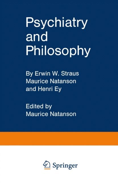 Henri Ey, Maurice Natanson, Erwin W. Straus, Maurice Natanson - Psychiatry and Philosophy, E-bok