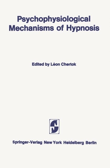 Leon Chertok - Psychophysiological Mechanisms of Hypnosis, E-bok