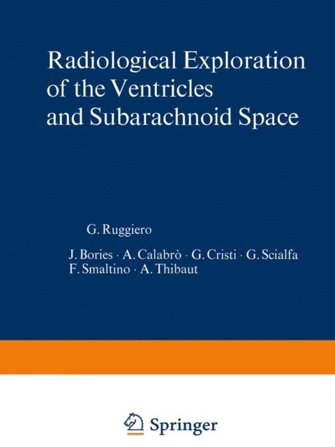 A. Thibaut, F. Smaltino, G. Scialfa, G. Cristi, A. Calabro, J. Bories, G. Ruggiero - Radiological Exploration of the Ventricles and Subarachnoid Space, E-bok