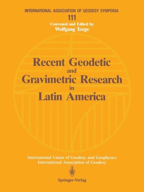 James G. Tanner, Alvaro Gonzalez Fletcher, Wolfgang Torge - Recent Geodetic and Gravimetric Research in Latin America, E-bok
