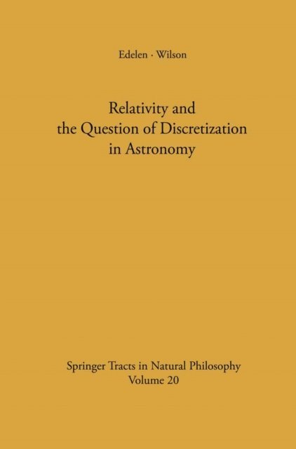A.G. Wilson, Dominic G.B. Edelen - Relativity and the Question of Discretization in Astronomy, E-bok