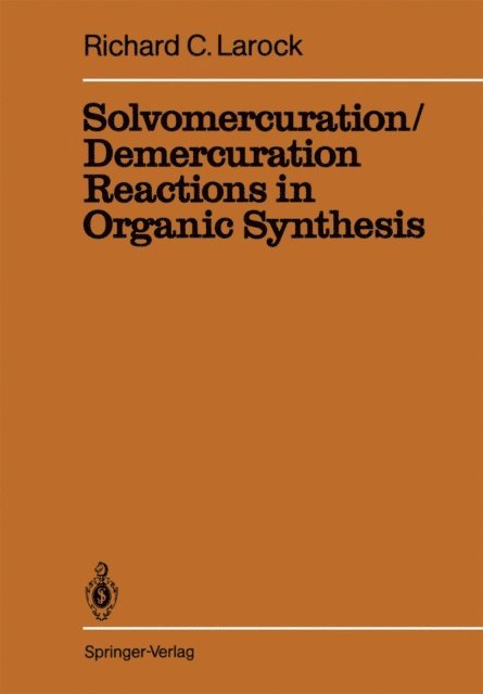 R.C. Larock - Solvomercuration / Demercuration Reactions in Organic Synthesis, E-bok