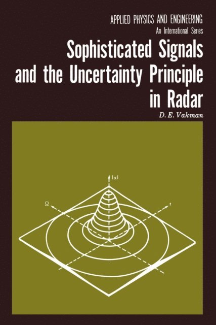 D.E. Vakmann, E. Jacobs - Sophisticated Signals and the Uncertainty Principle in Radar, E-bok