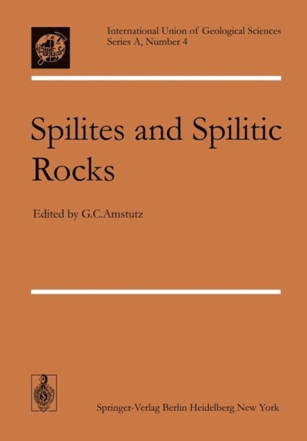 G.C. Amstutz - Spilites and Spilitic Rocks, E-bok
