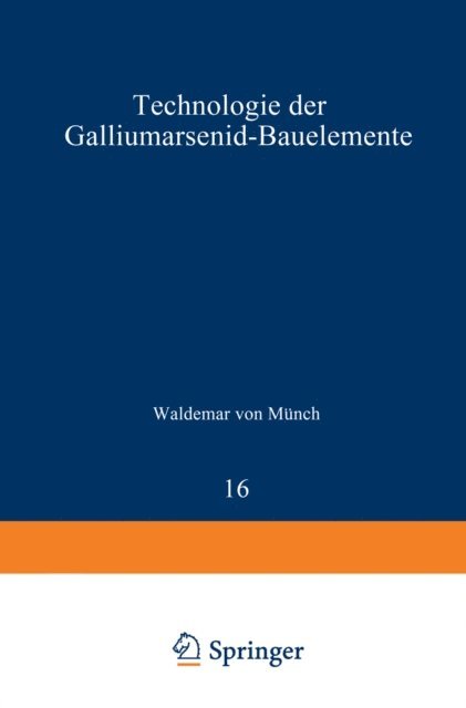 W.v. Munch - Technologie der Galliumarsenid-Bauelemente, E-bok