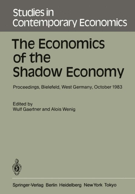 A. Wenig, W. Gaertner - Economics of the Shadow Economy, E-bok