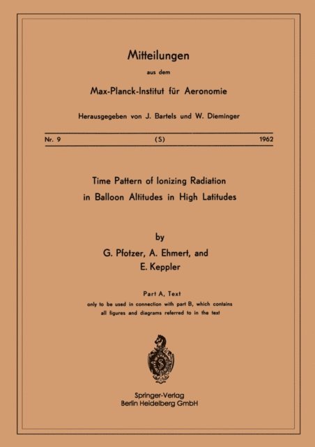 E. Keppler, A. Ehmert, G. Pfotzer - Time Pattern of Ionizing Radiation in Balloon Altitudes in High Latitudes, E-bok