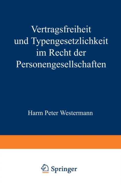 Harm P. Westermann - Vertragsfreiheit und Typengesetzlichkeit im Recht der Personengesellschaften, E-bok