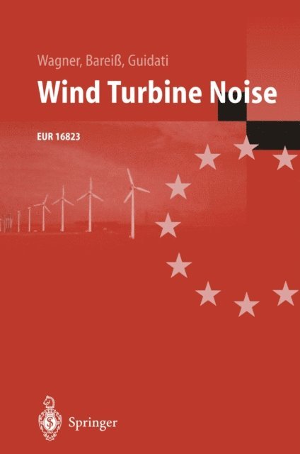 Gianfranco Guidati, Rainer Barei, Siegfried Wagner - Wind Turbine Noise, E-bok