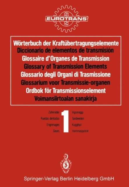 EUROTRANS - Wörterbuch der Kraftübertragungselemente / Diccionario de elementos de transmisión / Glossaire d’Organes de Transmission / Glossary of Transmission Elements / Glossario degli Organi di Trasmissione / Glossarium voor Transmissie-organen / Ordbok för Transmissionselement / Voimansiirtoalan sanakirja, E-bok