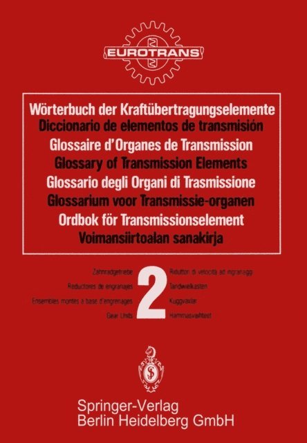 EUROTRANS - Wörterbuch der Kraftübertragungselemente / Diccionario elementos de transmisión / Glossaire des Organes de Transmission / Glossary of Transmission Elements / Glossario degli Organi di Trasmissione / Glossarium voor Transmissie-organen / Ordbok för Transmissionselement / Voimansiirtoalan sanakirja, E-bok