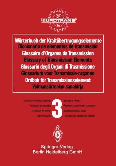 EUROTRANS - Wörterbuch der Kraftübertragungselemente / Diccionario de elementos de transmisión / Glossaire des Organes de Transmission / Glossary of Transmission Elements / Glossario degli Organi di Trasmissione / Glossarium voor Transmissie-organen / Ordbok för Transmissionselement / Voimansiirtoalan sanakirja, E-bok