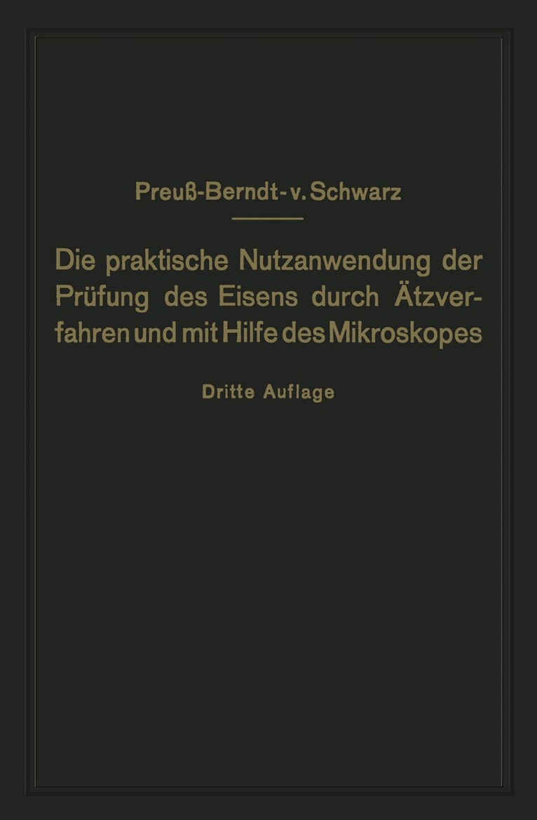 E. Preuß, M.v. Schwarz - Die praktische Nutzanwendung der Prüfung des Eisens durch Ätzverfahren und mit Hilfe des Mikroskopes, Häftad