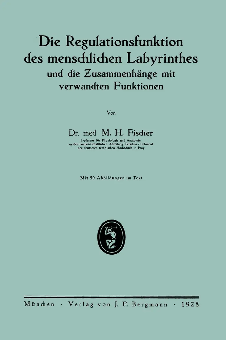 M.H. Fischer - Die Regulationsfunktion des menschlichen Labyrinthes und die Zusammenhänge mit verwandten Funktionen, Häftad. Tillgänglighet: Lägg i varukorg