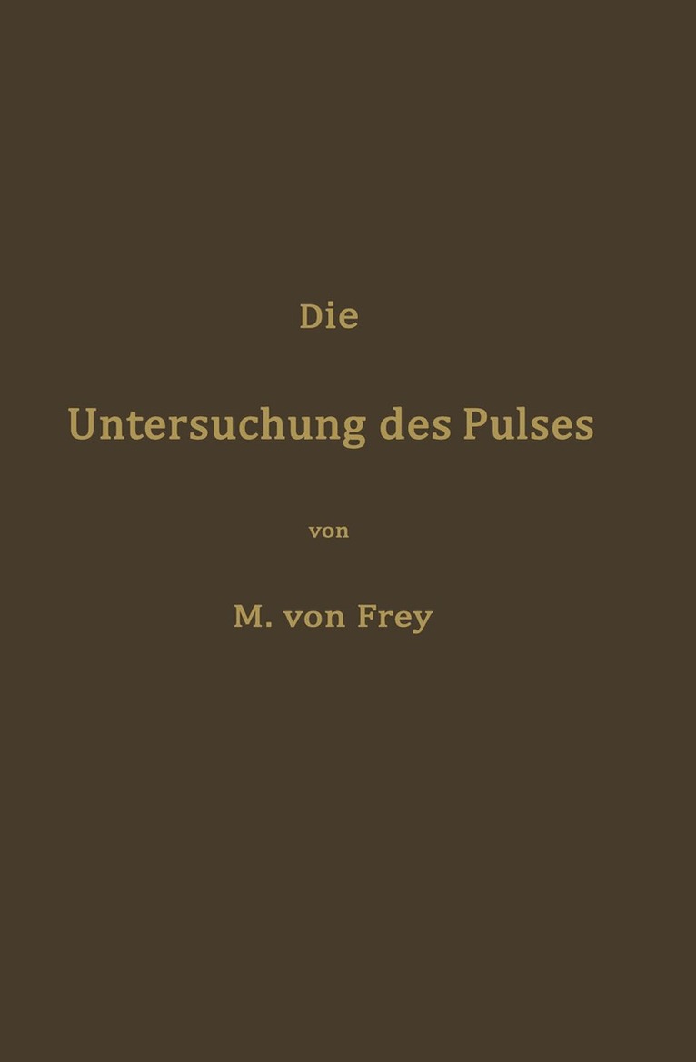 Max von Frey - Die Untersuchung des Pulses und ihre Ergebnisse in gesunden und kranken Zuständen, Häftad. Tillgänglighet: Lägg i varukorg