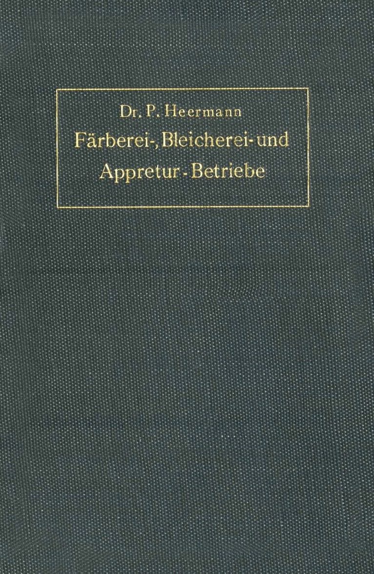 P. Heermann - Anlage, Ausbau und Einrichtungen von Färberei-, Bleicherei- und Appretur-Betrieben, Häftad. Tillgänglighet: Lägg i varukorg