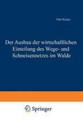 Der Ausbau der wirtschaftlichen Einteilung des Wege- und Schneisennetzes im Walde