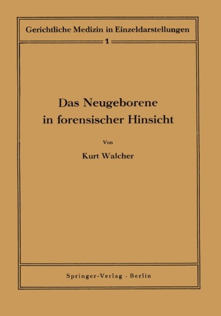 Kurt Walcher, H. Zangger, Fr. Timm, Ph. Schneider, H. Merkel, K. Meixner, K. Walcher - Das Neugeborene in forensischer Hinsicht, E-bok